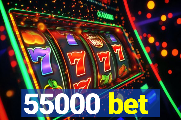 55000 bet